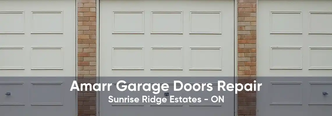 Amarr Garage Doors Repair Sunrise Ridge Estates - ON