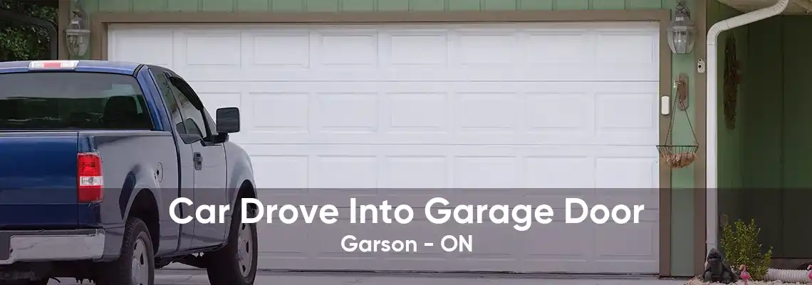 Car Drove Into Garage Door Garson - ON