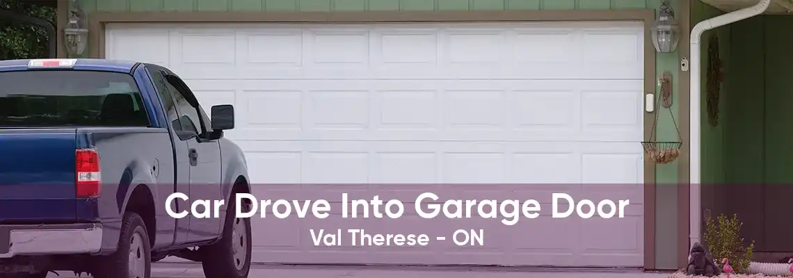 Car Drove Into Garage Door Val Therese - ON