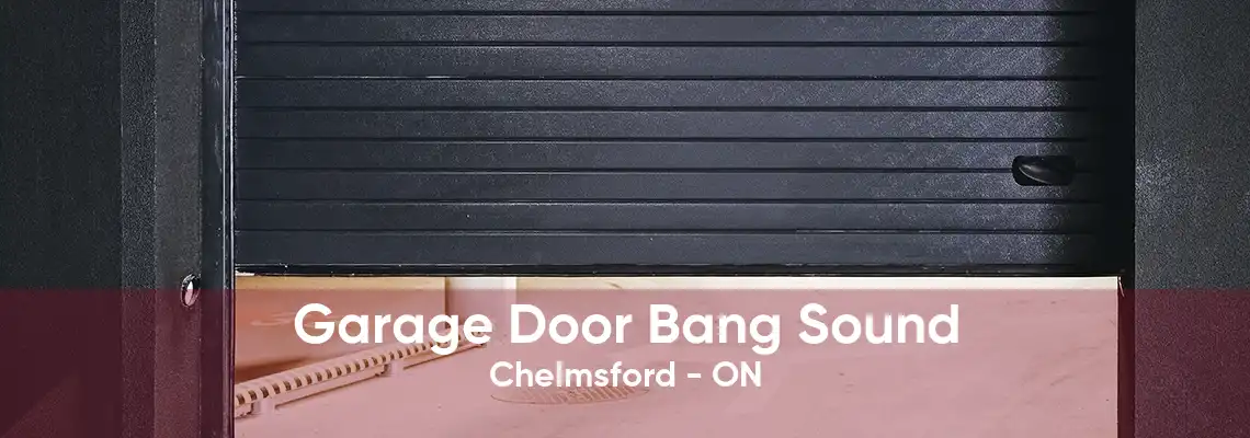 Garage Door Bang Sound Chelmsford - ON