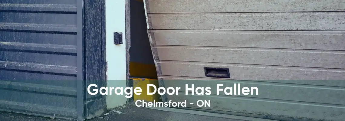 Garage Door Has Fallen Chelmsford - ON