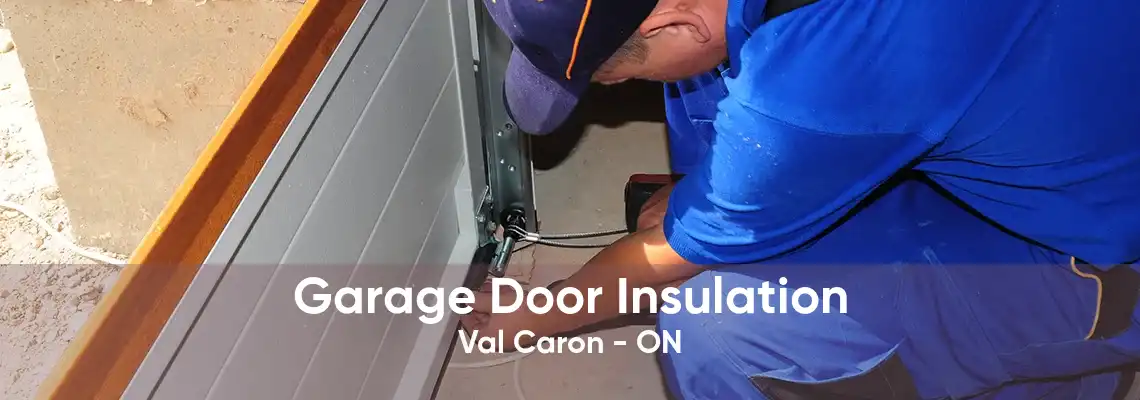Garage Door Insulation Val Caron - ON