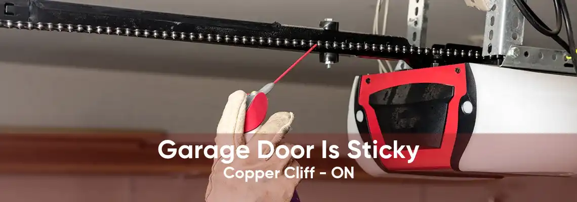 Garage Door Is Sticky Copper Cliff - ON