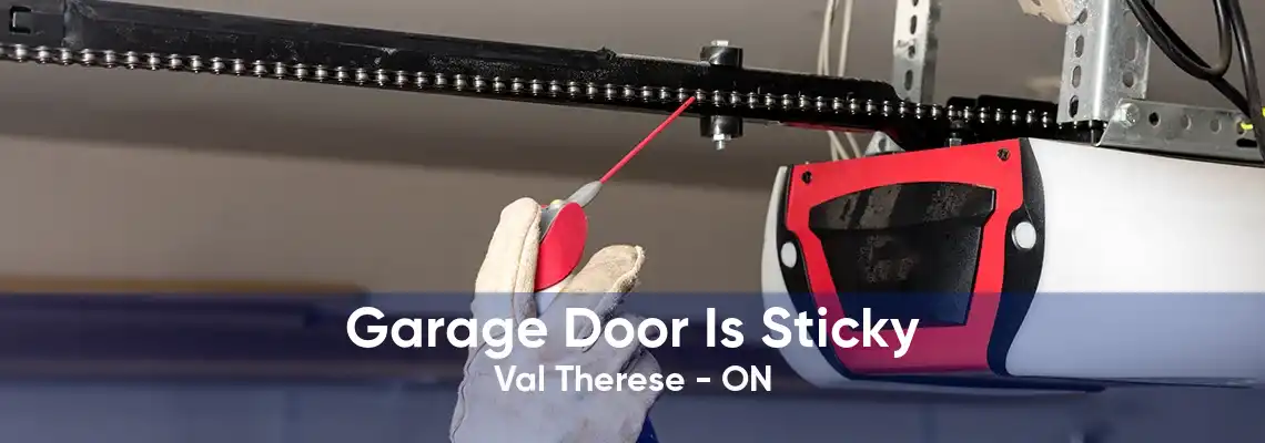 Garage Door Is Sticky Val Therese - ON