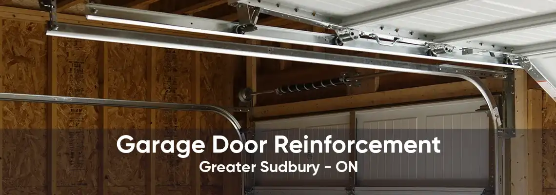 Garage Door Reinforcement Greater Sudbury - ON