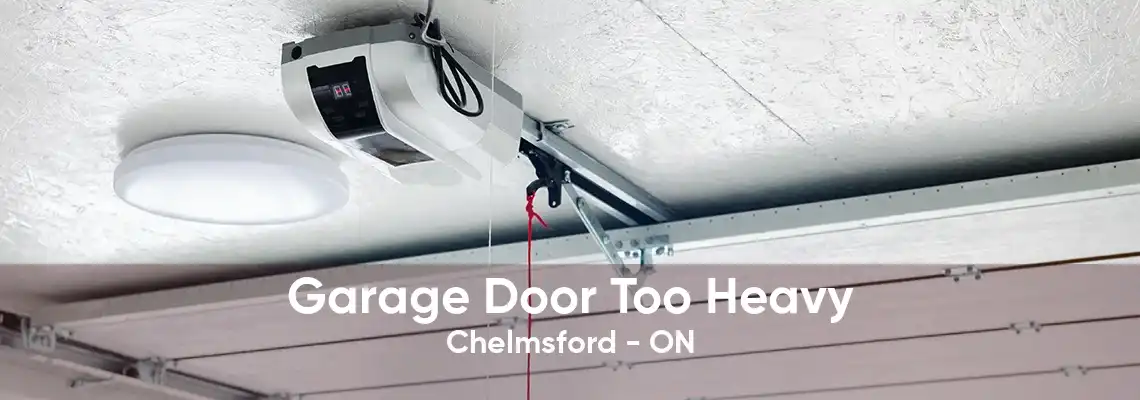 Garage Door Too Heavy Chelmsford - ON