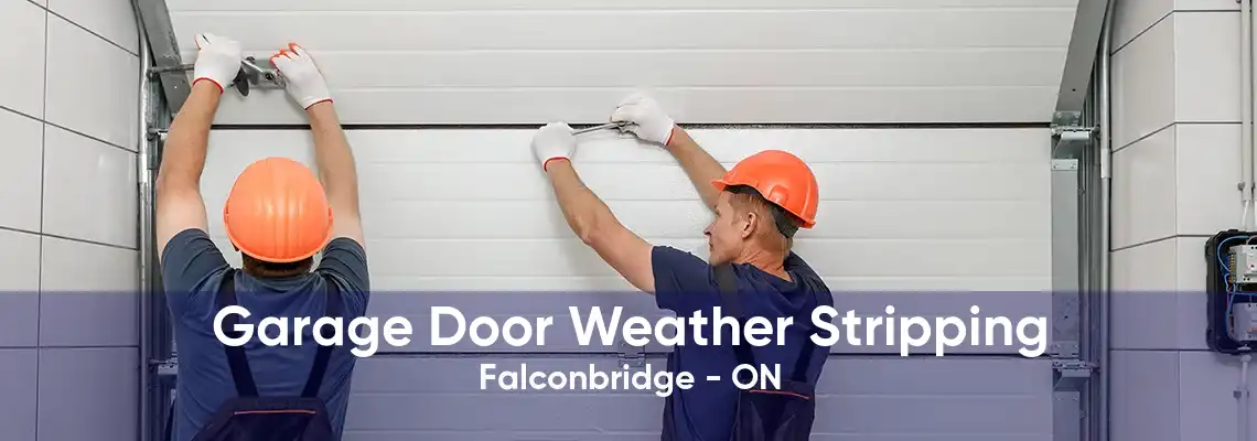 Garage Door Weather Stripping Falconbridge - ON