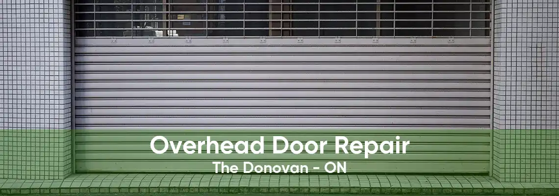 Overhead Door Repair The Donovan - ON